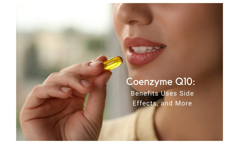 "Coenzyme Q10: Benefits, Uses, Side Effects, and More"