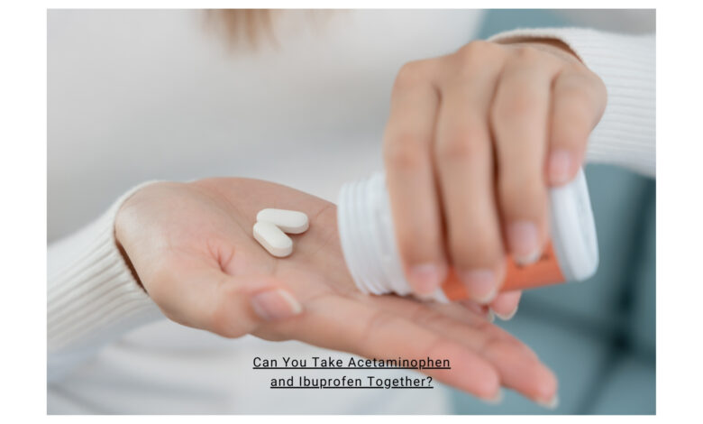 Can You Take Acetaminophen and Ibuprofen Together