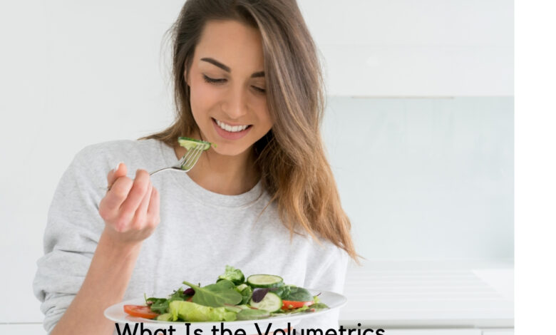 What Is the Volumetrics Diet?