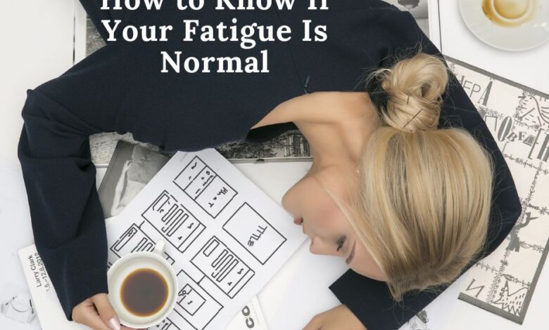 How to Know If Your Fatigue Is Normal